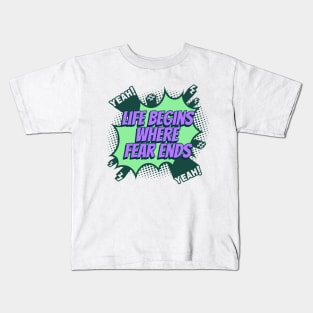 Life begins where fear ends - Comic Book Graphic Kids T-Shirt